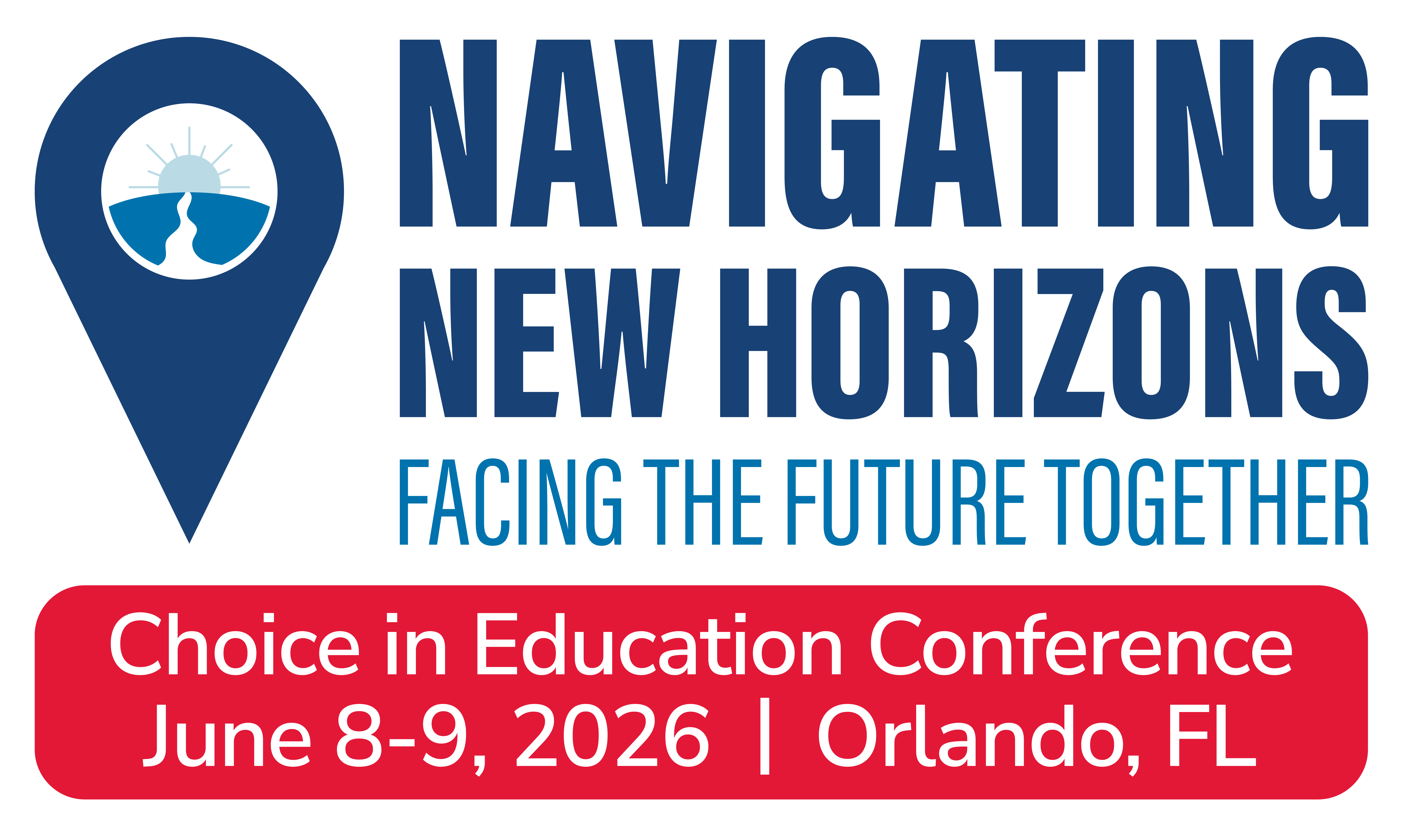Conference Logo: Navigating New Horizons: Facing the Future Together. Choice in Education Conference June 8-9, 2026 in Orlando, FL